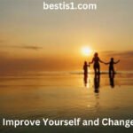 9 Ways To Improve Yourself and Change Your Life