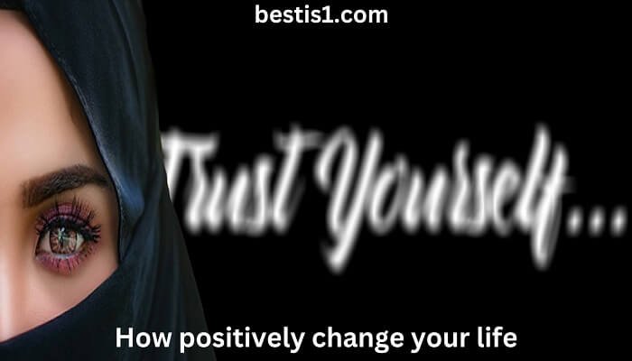 How positively change your life