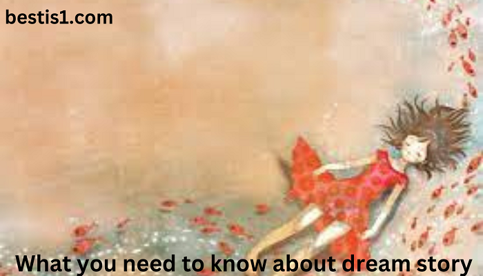 What you need to know about dream story