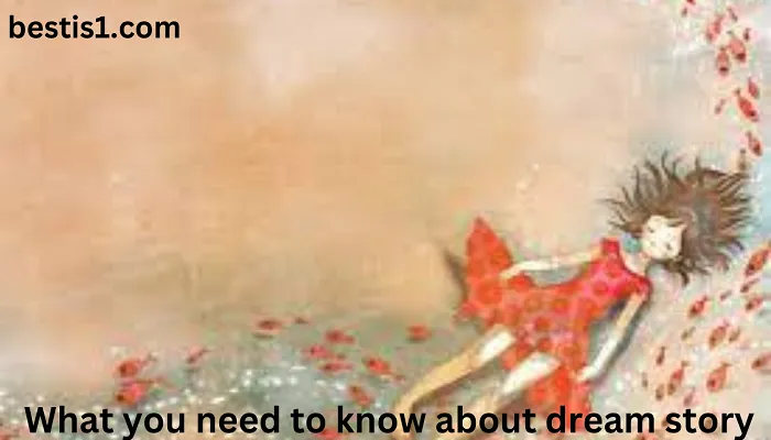 What you need to know about dream story