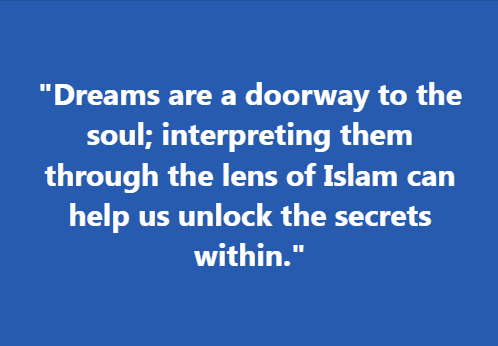 "Dreams are a doorway to the soul; interpreting them through the lens of Islam can help us unlock the secrets within."