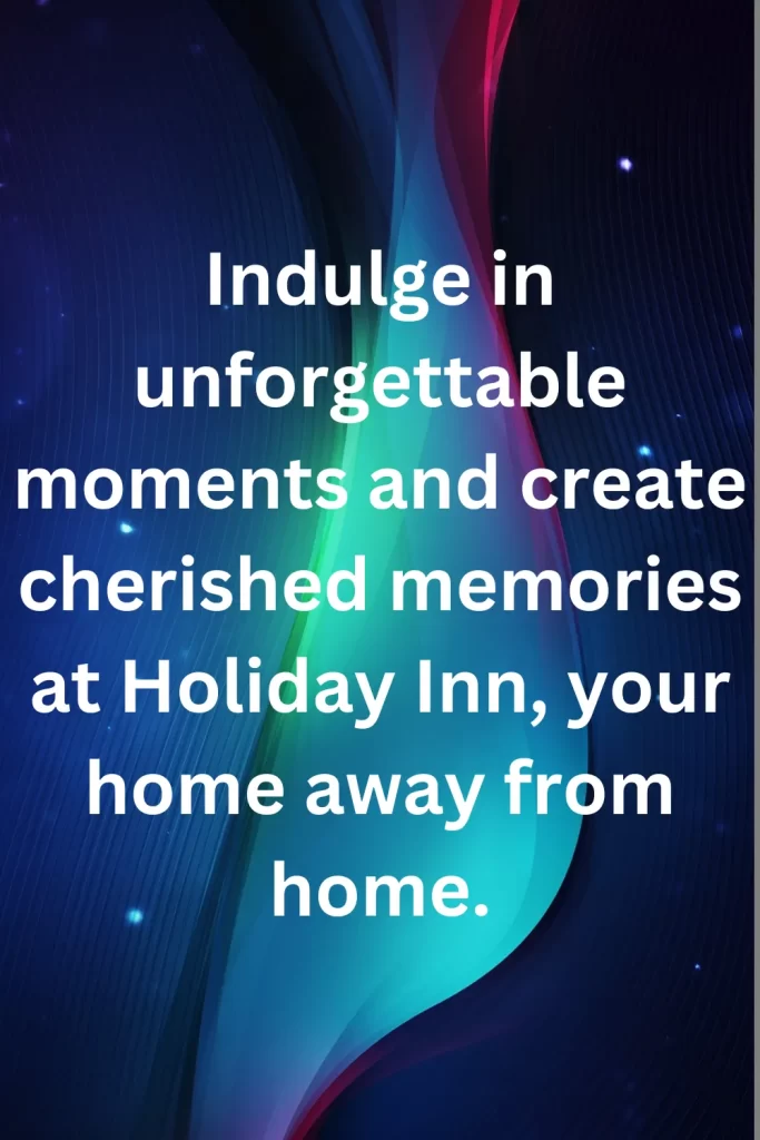 Indulge in unforgettable moments and create cherished memories at Holiday Inn, your home away from home.