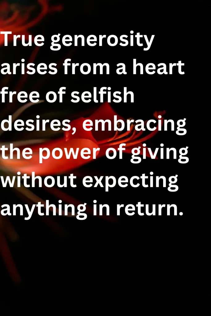 True generosity arises from a heart free of selfish desires