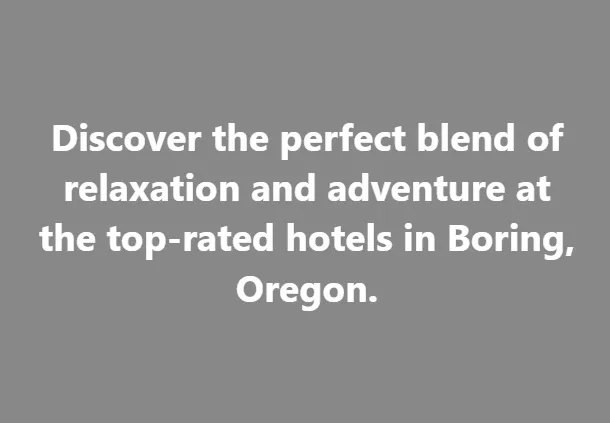 Discover the Top Hotels in Boring, Oregon Now
