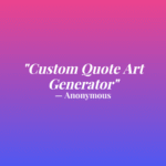 Custom Quote Art Generator